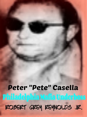 cover image of Peter "Pete" Casella Philadelphia Mafia Underboss